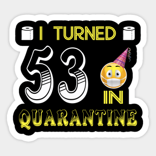 I Turned 53 in quarantine Funny face mask Toilet paper Sticker